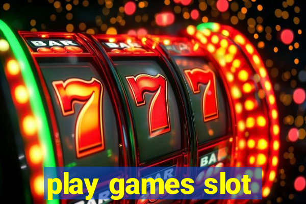 play games slot