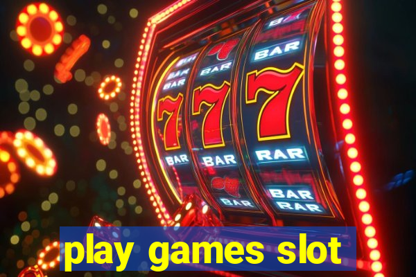 play games slot