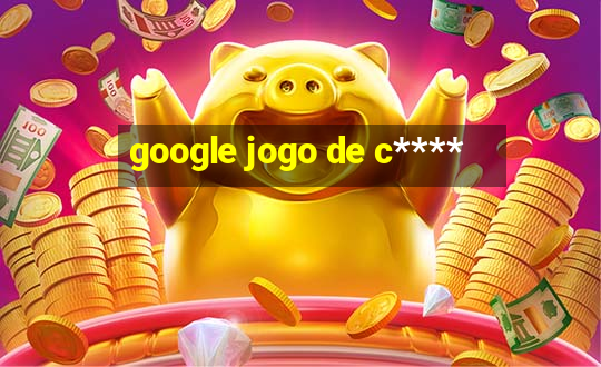 google jogo de c****