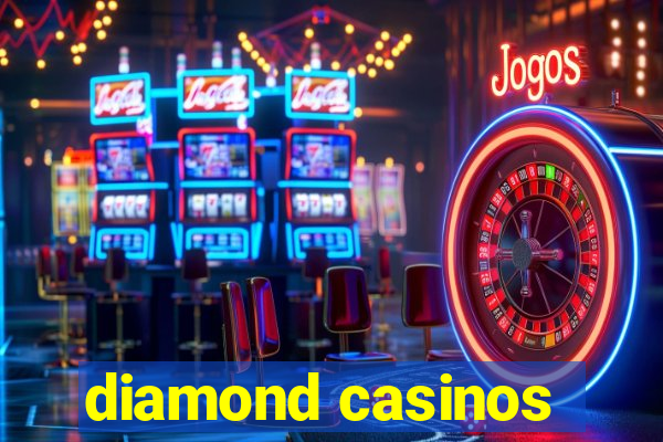 diamond casinos