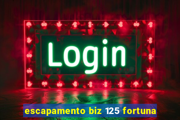 escapamento biz 125 fortuna