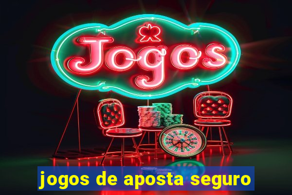 jogos de aposta seguro