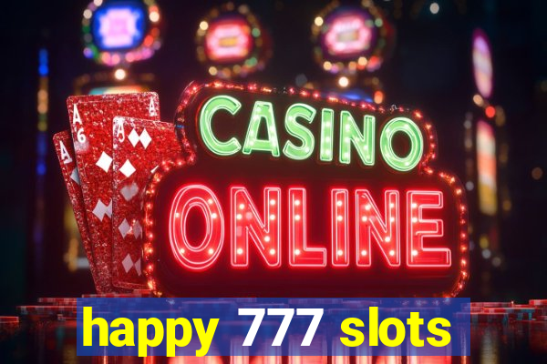 happy 777 slots