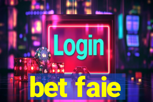 bet faie