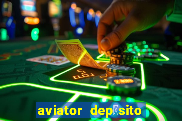 aviator dep贸sito de 1 real