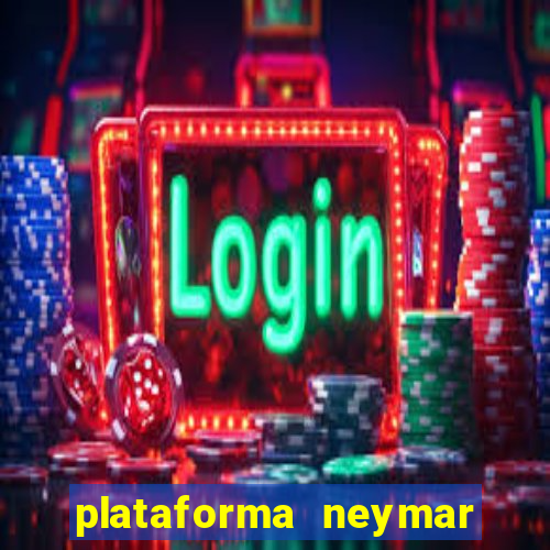 plataforma neymar jr bet