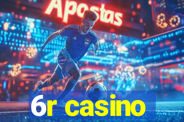 6r casino