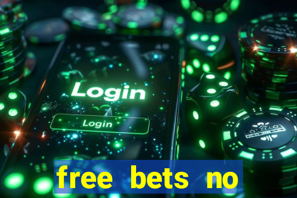 free bets no deposit required