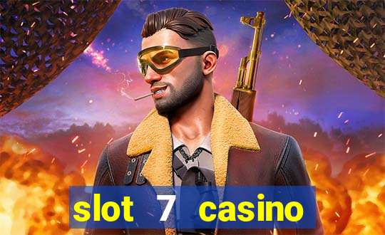 slot 7 casino bonus codes