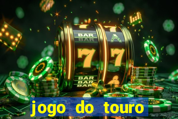 jogo do touro fortune horário