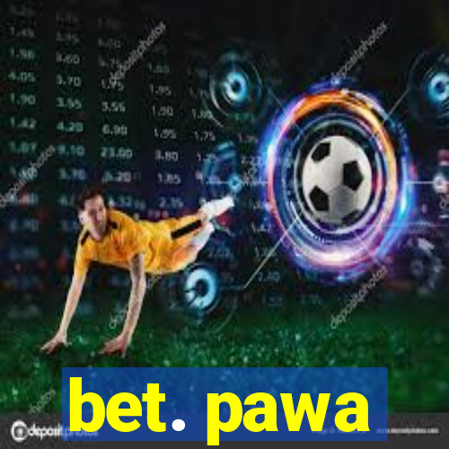 bet. pawa