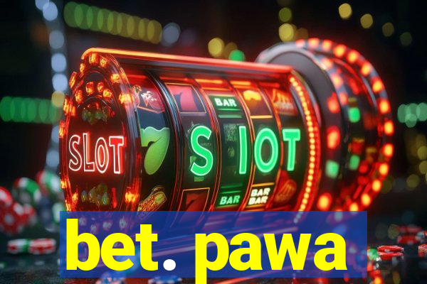 bet. pawa