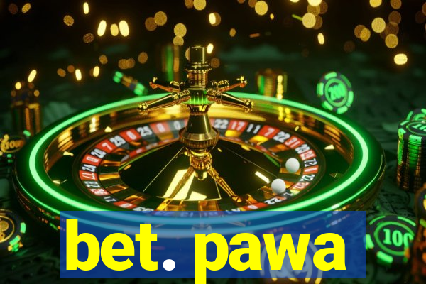 bet. pawa