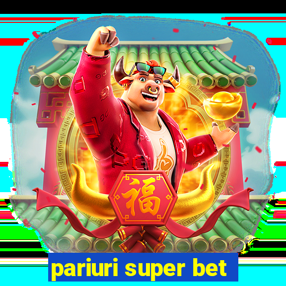 pariuri super bet