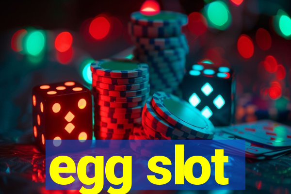 egg slot