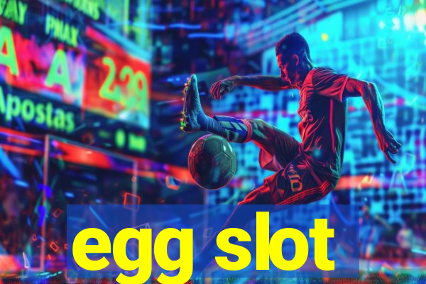 egg slot