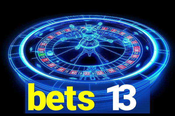 bets 13