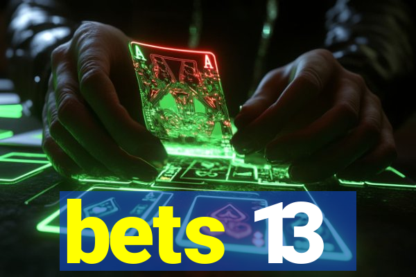 bets 13