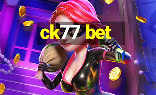 ck77 bet