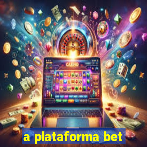 a plataforma bet