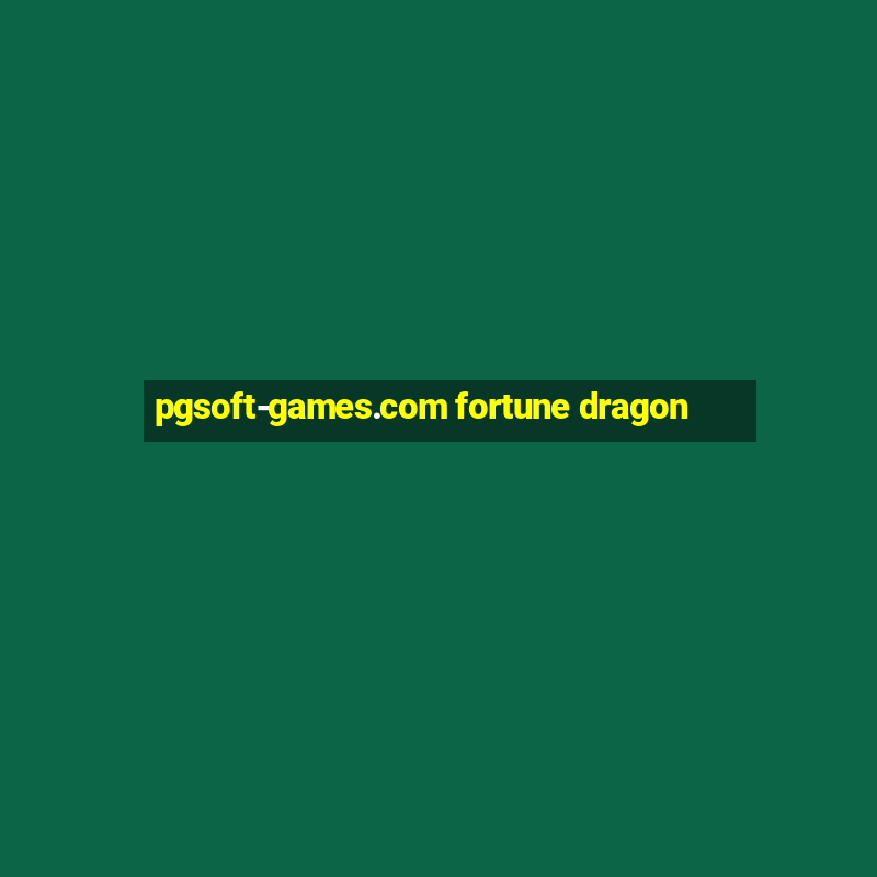 pgsoft-games.com fortune dragon