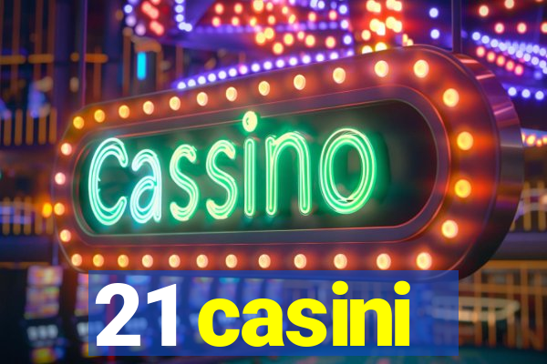 21 casini