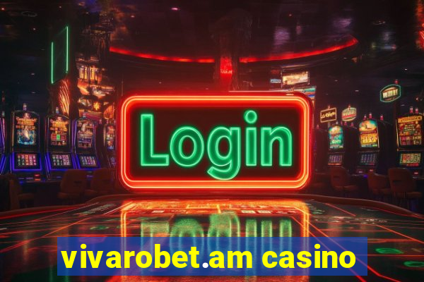 vivarobet.am casino