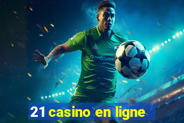 21 casino en ligne