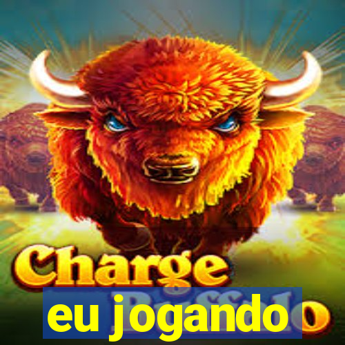 eu jogando