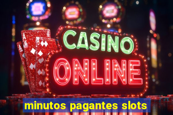 minutos pagantes slots