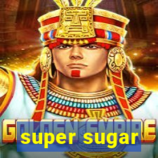 super sugar