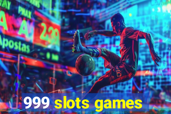 999 slots games