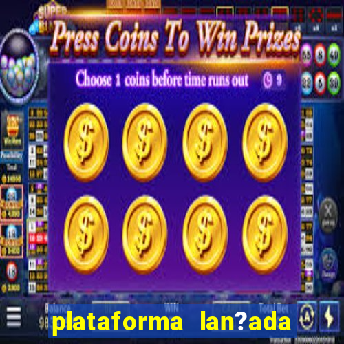 plataforma lan?ada hoje cassino