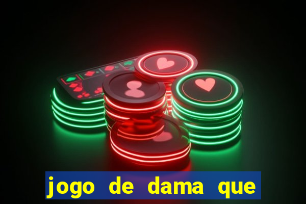 jogo de dama que ganha dinheiro