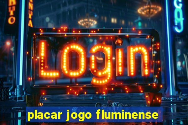 placar jogo fluminense