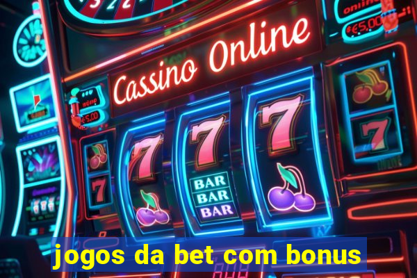 jogos da bet com bonus