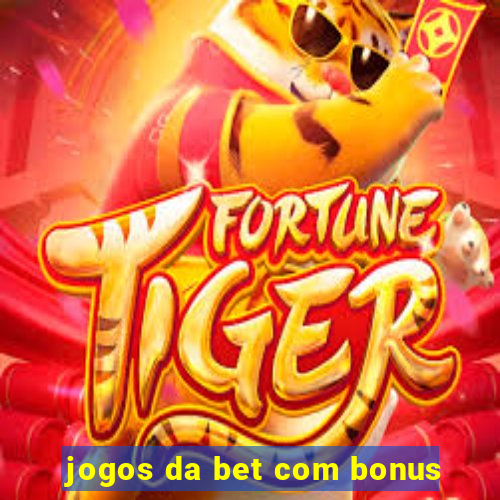 jogos da bet com bonus