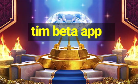 tim beta app