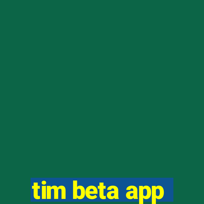 tim beta app