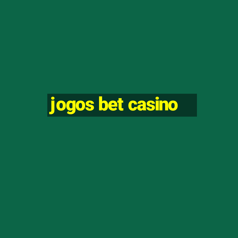 jogos bet casino