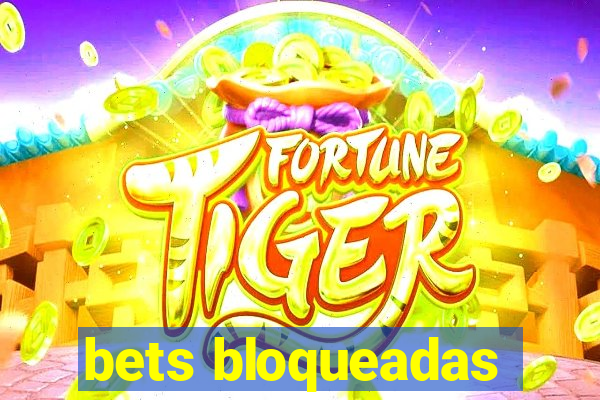 bets bloqueadas