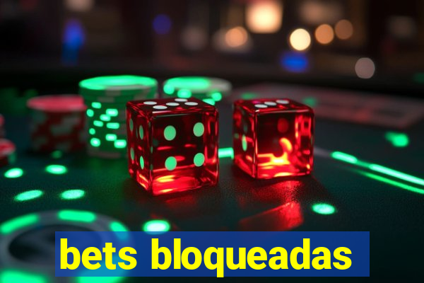 bets bloqueadas