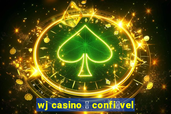 wj casino 茅 confi谩vel