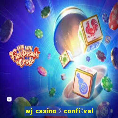 wj casino 茅 confi谩vel