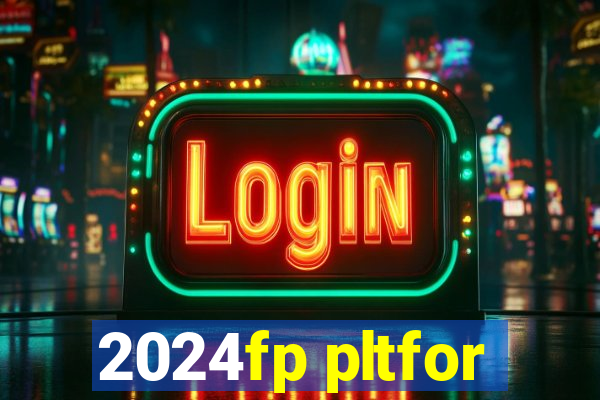 2024fp pltfor