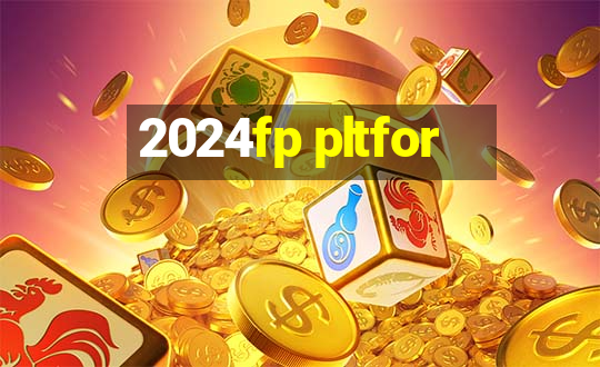 2024fp pltfor