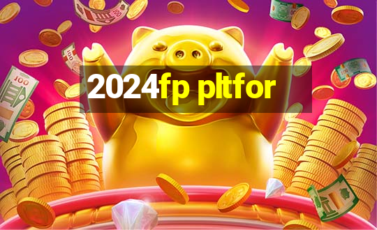 2024fp pltfor