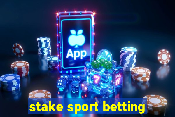 stake sport betting