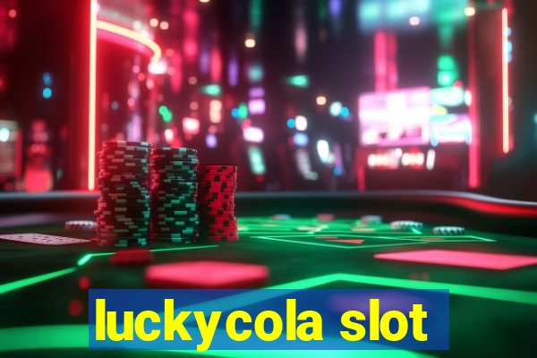 luckycola slot