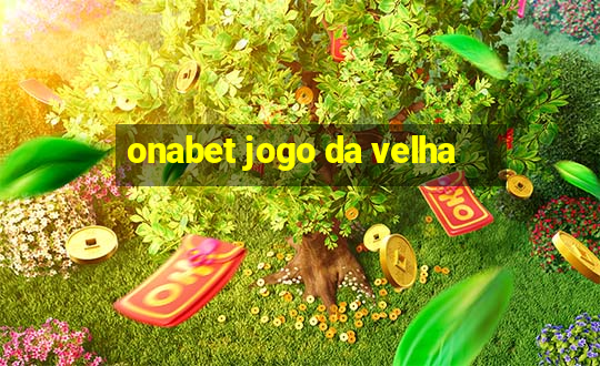 onabet jogo da velha